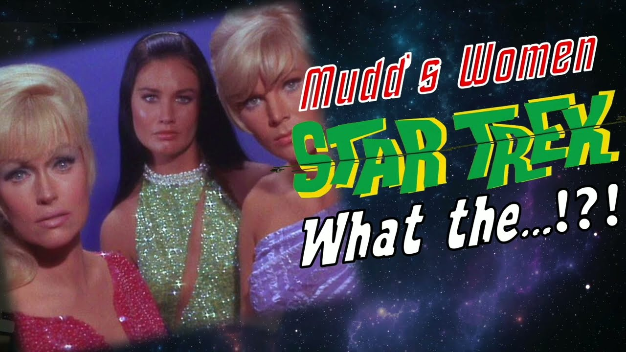 Exploring Bloopers in Star Trek – Mudd’s Women