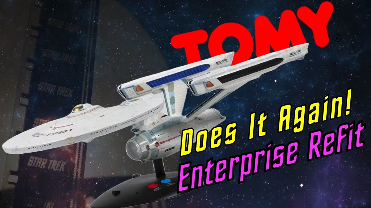 🚀 New Tomy Star Trek Enterprise Refit Model Unveiled!
