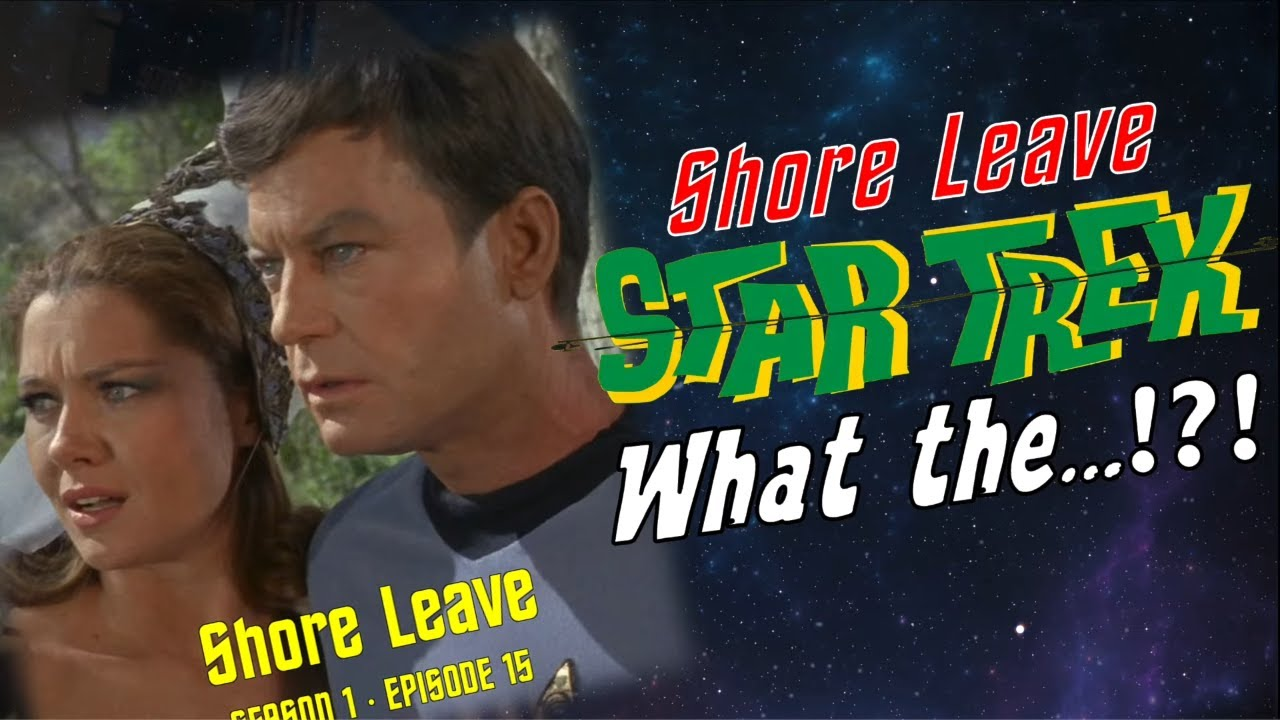 Shore Leave: The Greatest Blooper Scenes Of All Time