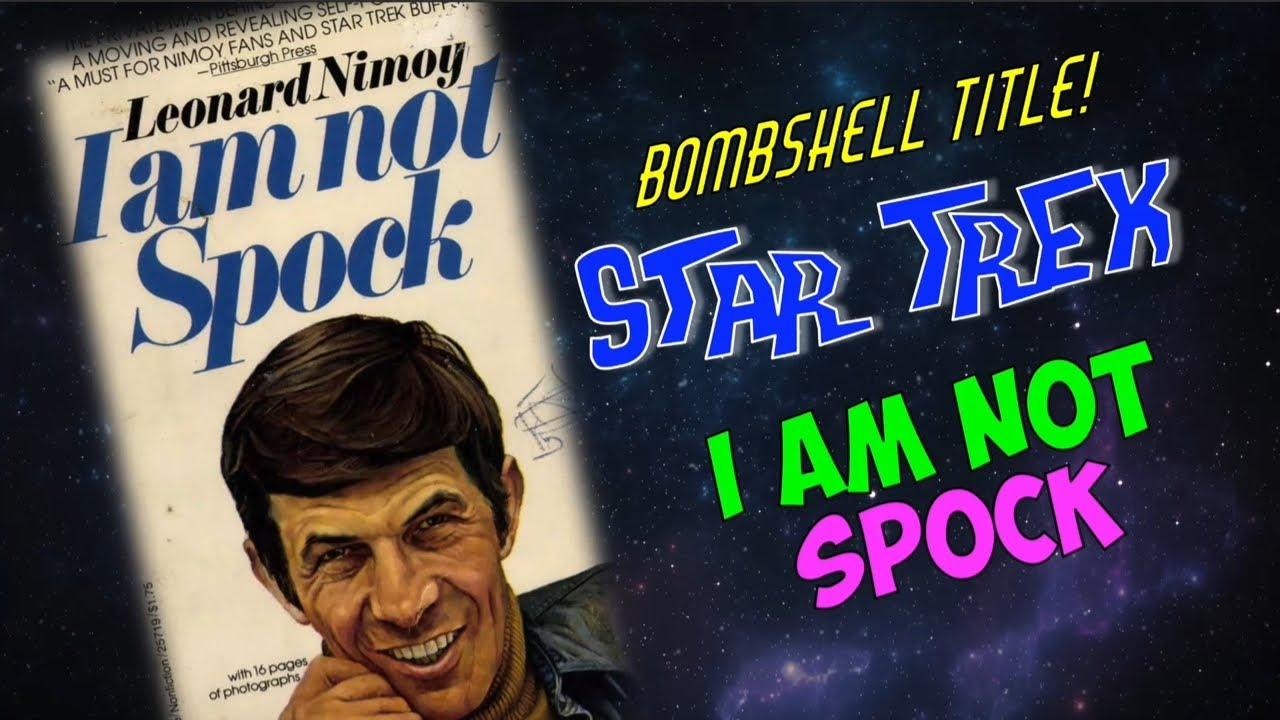 What Happened When Leonard Nimoy Wrote ‘I Am Not Spock’?